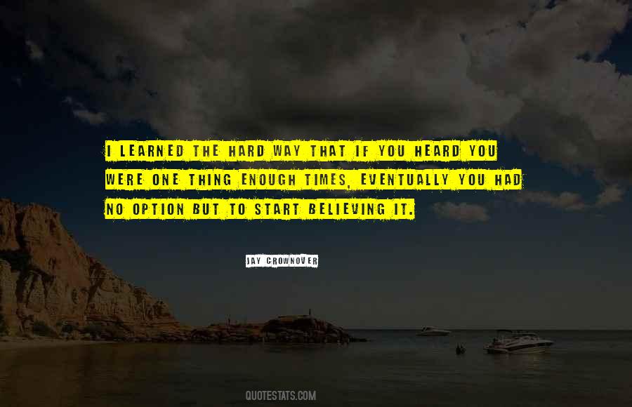 Learned The Hard Way Quotes #922006