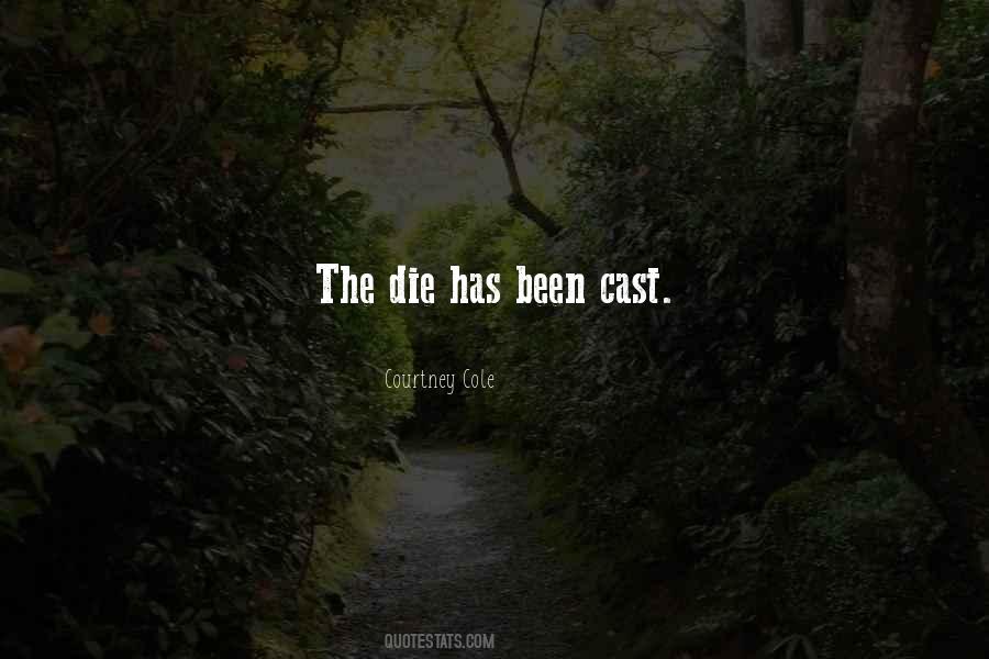 Die Has Been Cast Quotes #12512