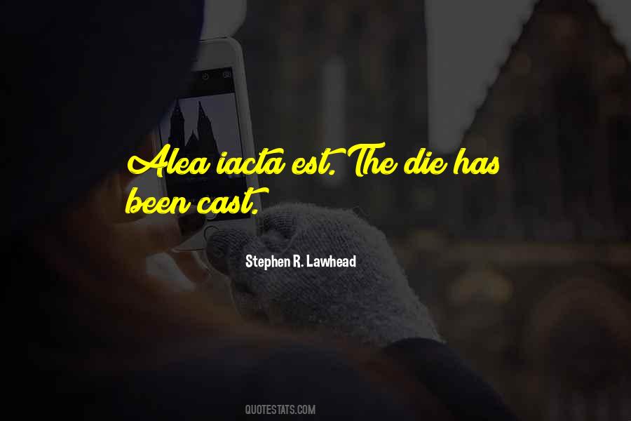 Die Has Been Cast Quotes #1402043