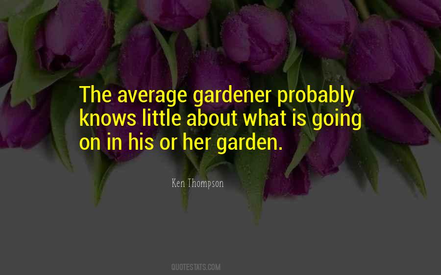Little Gardener Quotes #1203034
