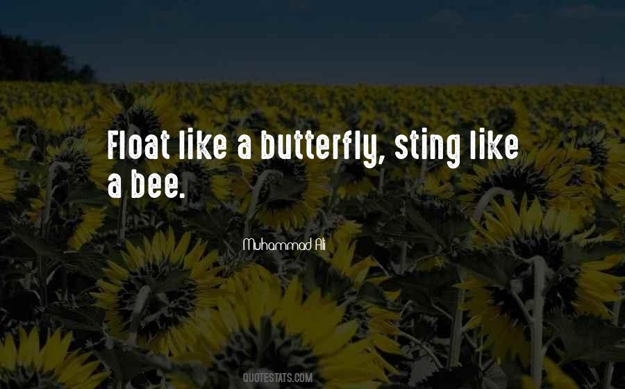 Float Like A Butterfly Sting Like A Bee Quotes #558276