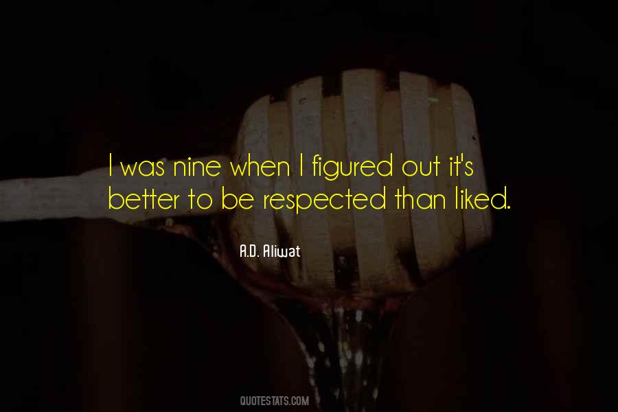 Better To Be Respected Than Liked Quotes #933955 Better To Be Respected Than Liked Quotes #933955