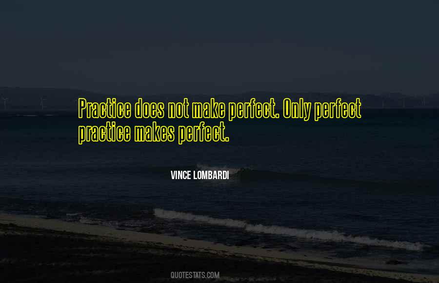 Practice Does Not Make Perfect Quotes #1172828
