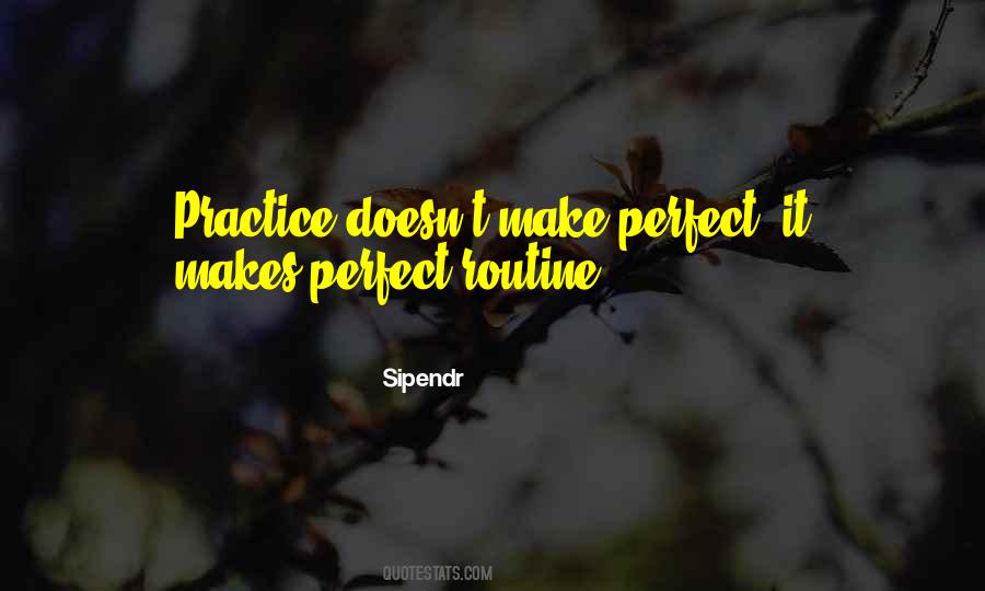 Practice Does Not Make Perfect Quotes #718002