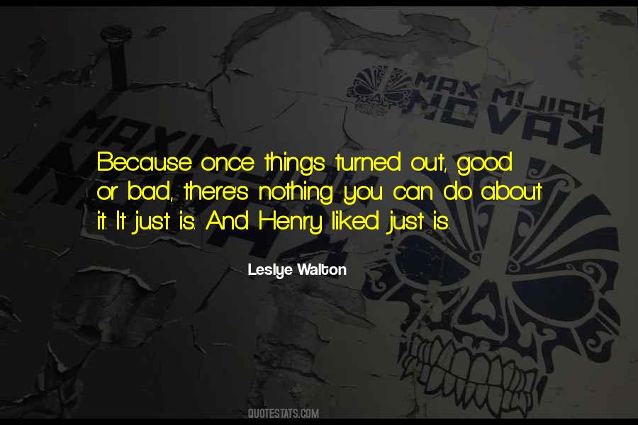 Bad Things And Good Things Quotes #577559