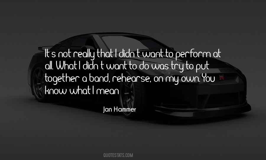 What Do You Really Want Quotes #879553