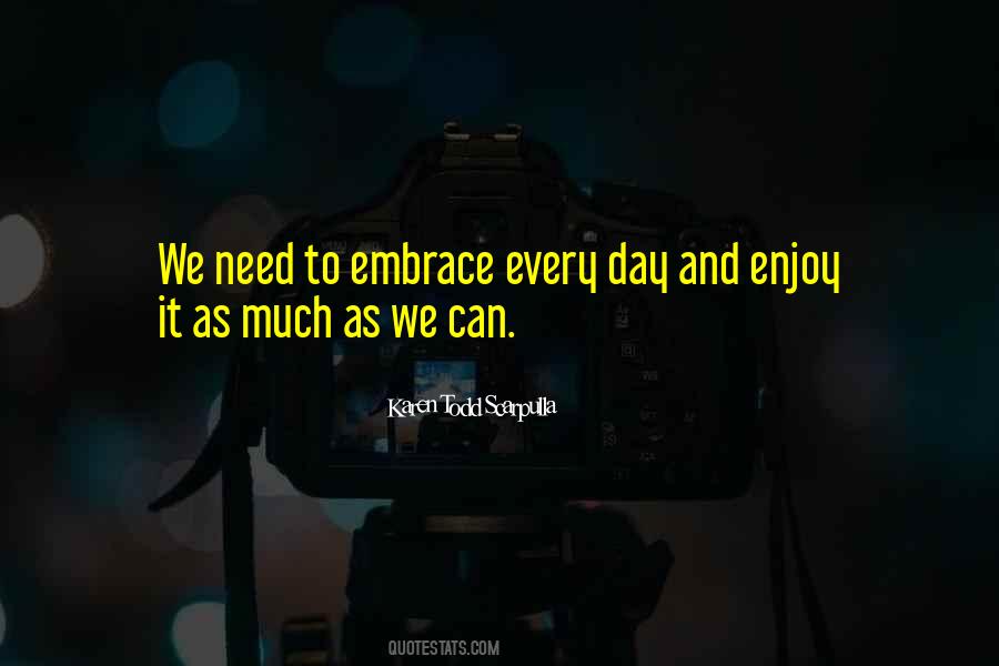 Enjoy Every Day Quotes #1487184