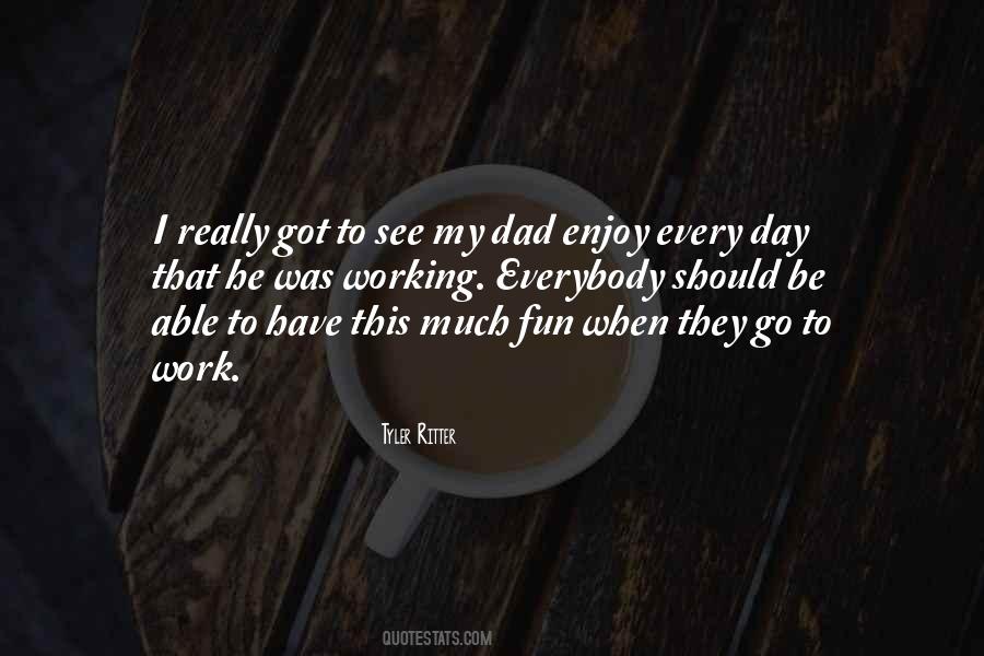 Enjoy Every Day Quotes #1859231