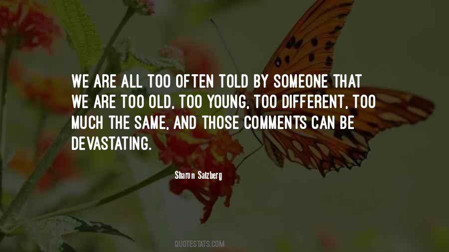 Too Old Too Young Quotes #1517418