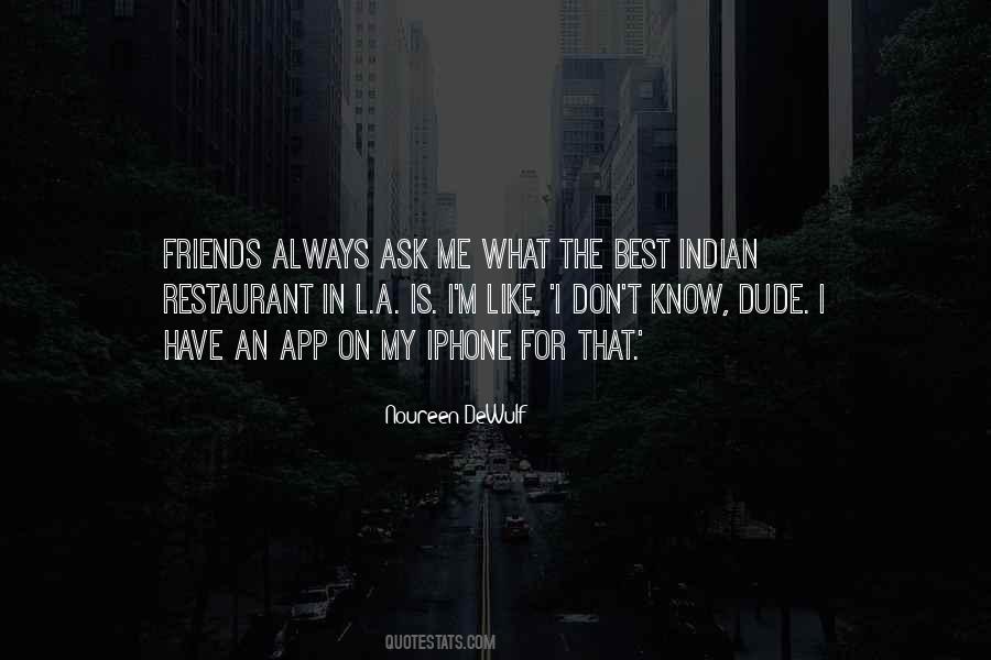 Friends Ask Me Quotes #1716461