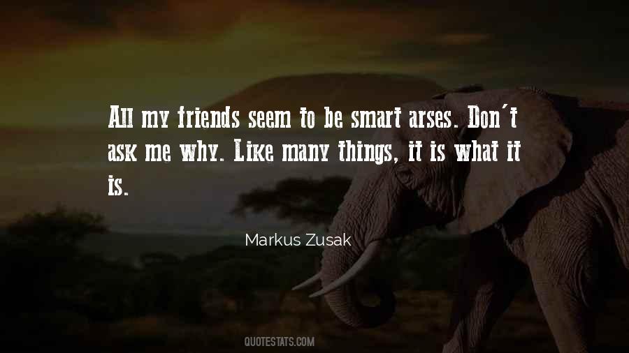 Friends Ask Me Quotes #1828735