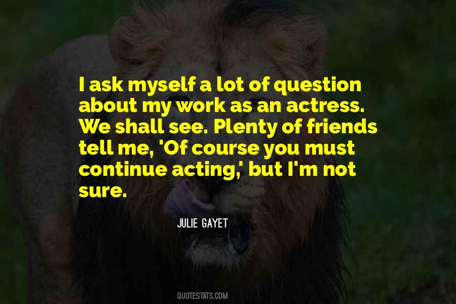 Friends Ask Me Quotes #408540