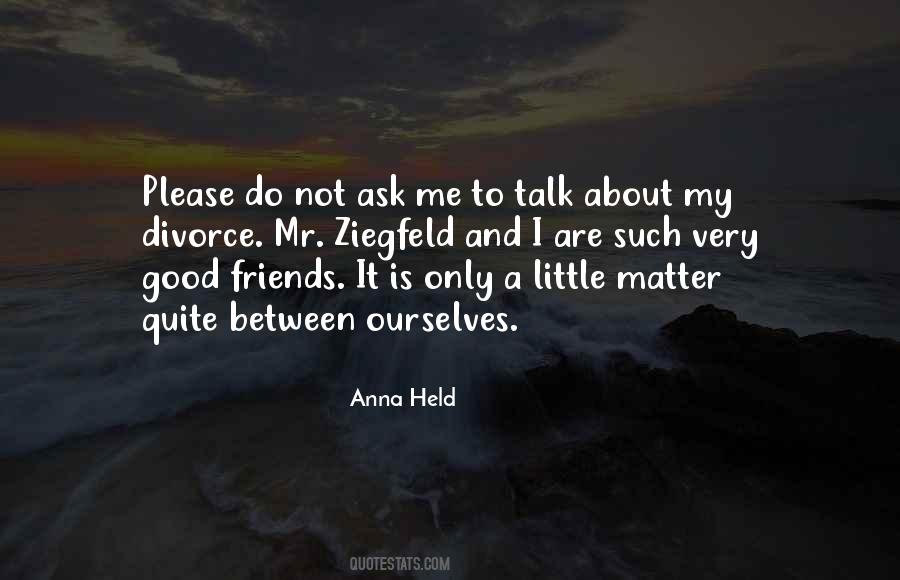 Friends Ask Me Quotes #811091