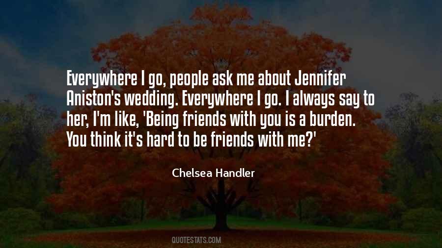 Friends Ask Me Quotes #922511