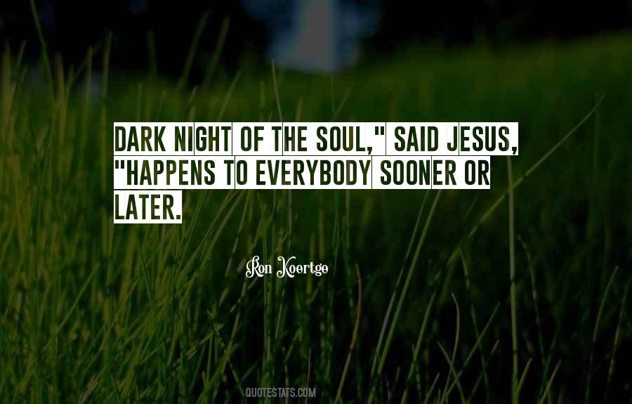 The Dark Night Of The Soul Quotes #1775222