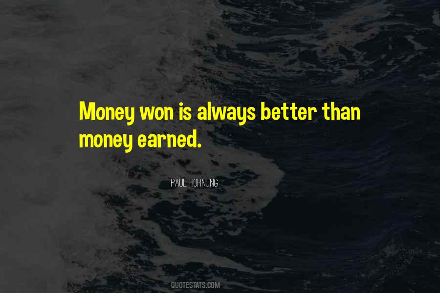 Self Earned Money Quotes #107580