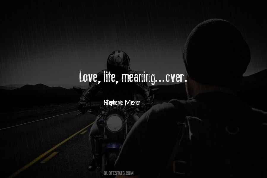 Life Has New Meaning Quotes #1173188