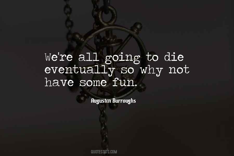 We All Have To Die Quotes #15803