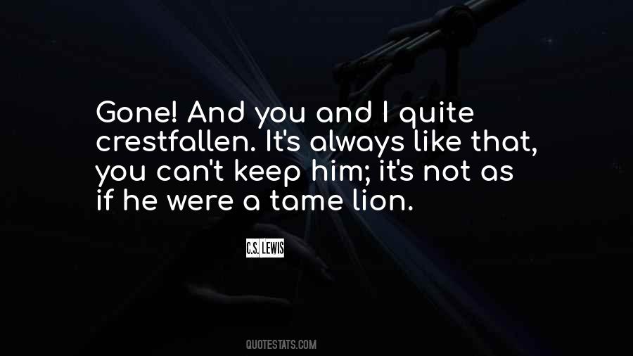 You Cant Tame A Lion Quotes #1619238