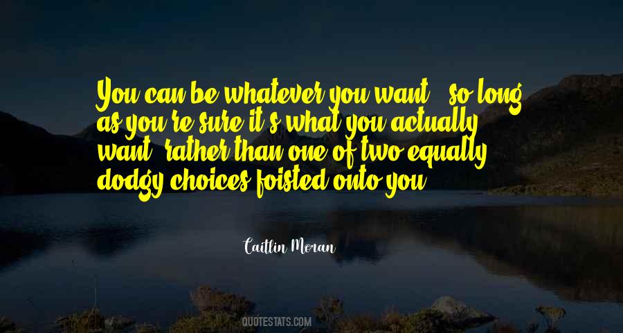 Be Sure Of What You Want Quotes #608333