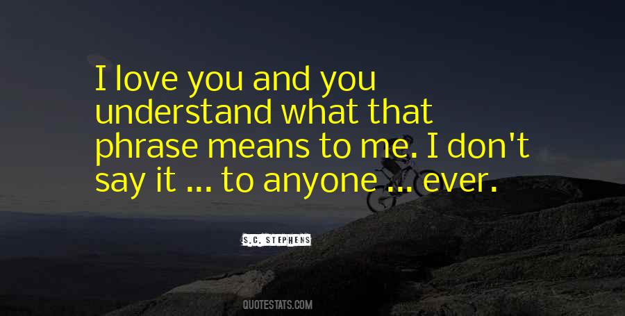 What I Love You Means Quotes #580955