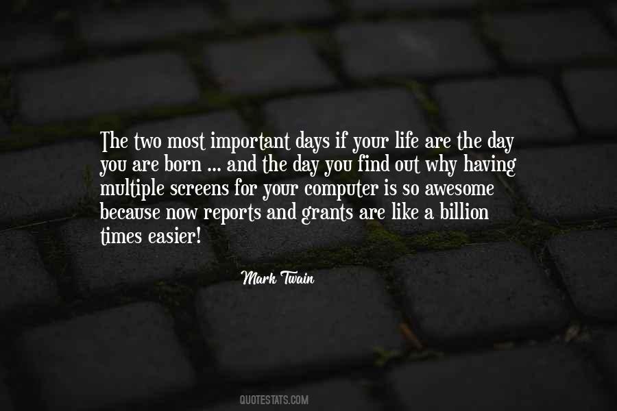 The 2 Most Important Days In Your Life Quotes #961131