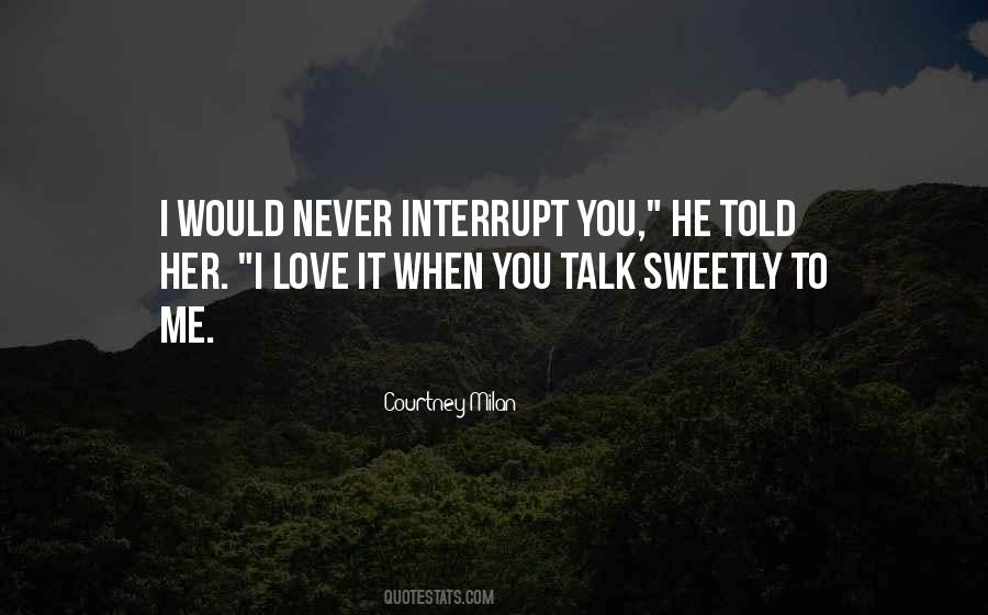 When You Talk To Me Quotes #1206573