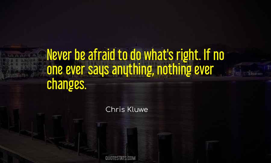 Never Be Afraid To Quotes #351035