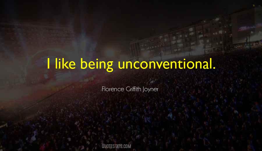 Quotes About Being Unconventional #228633