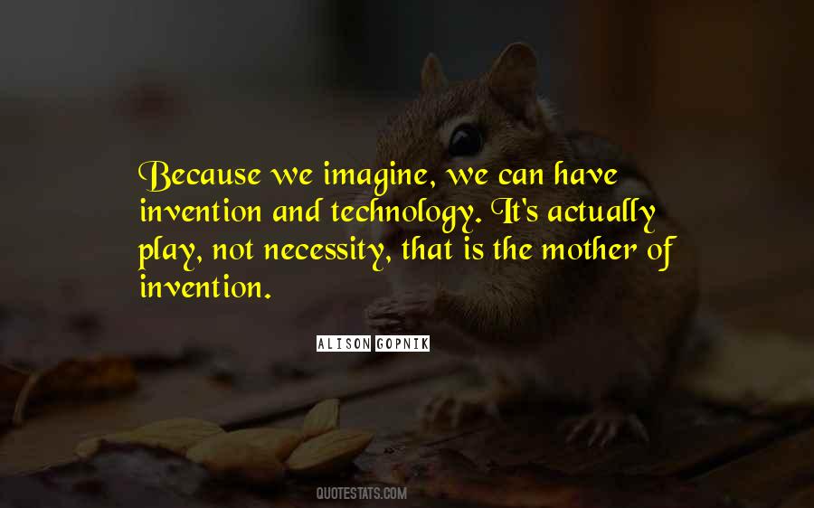 The Mother Of Invention Quotes #1256036