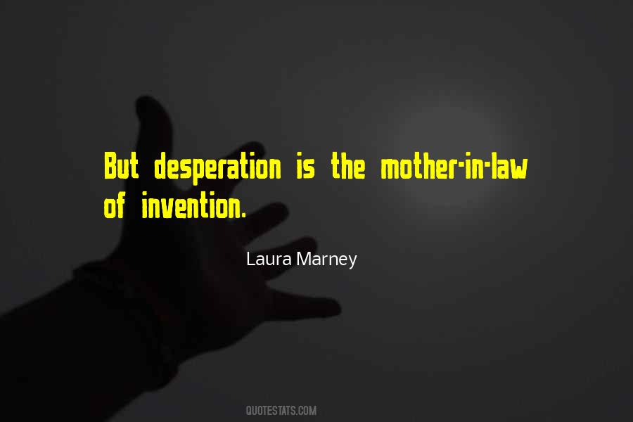 The Mother Of Invention Quotes #1658194