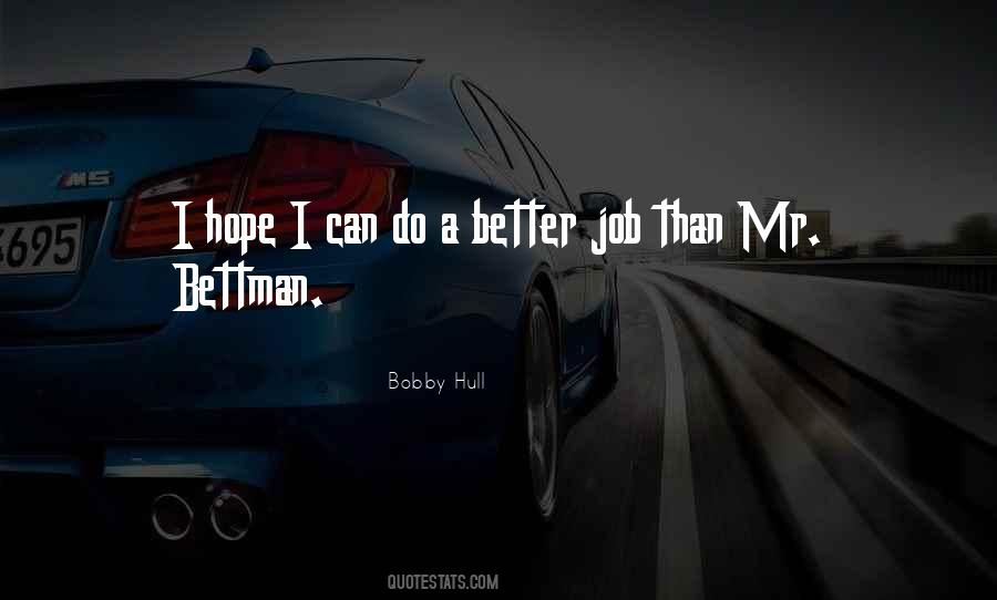 Do A Better Job Quotes #523492
