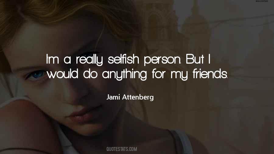 Do Anything For Friends Quotes #289827