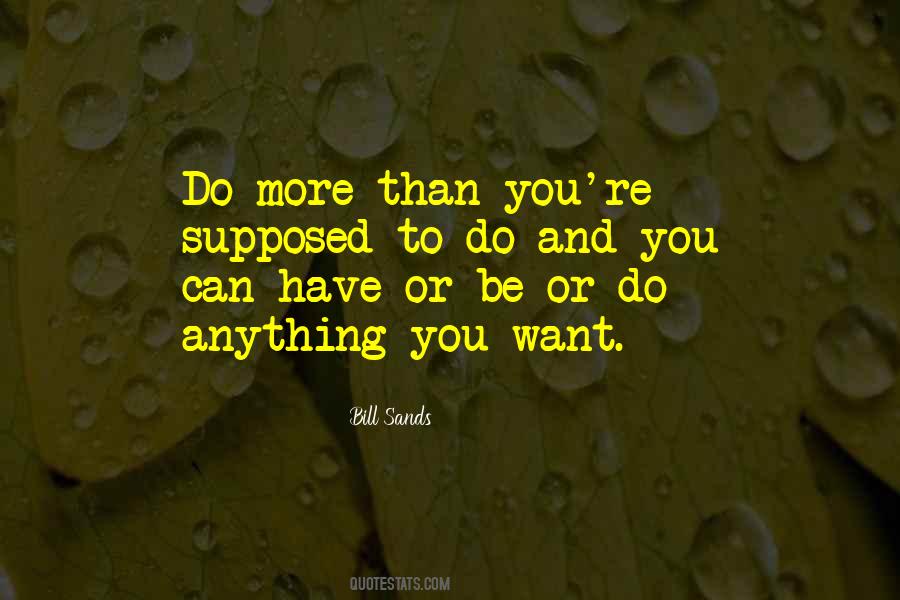 Do Anything You Want Quotes #1091741