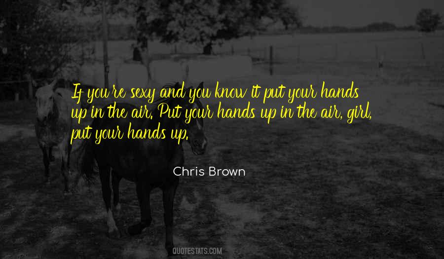Quotes About Your Hands Up #129295