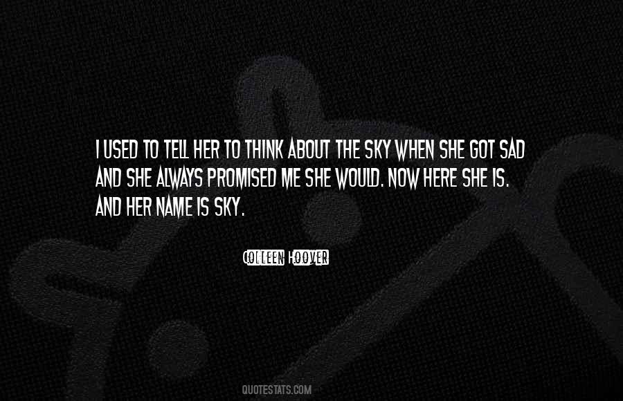 Y Always Me Sad Quotes #105505