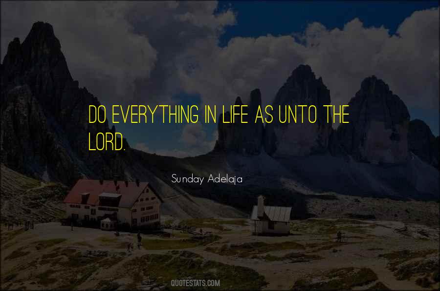 Do Everything In Life Quotes #1687925