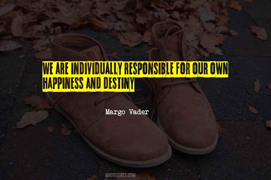 You Are Responsible For Your Own Happiness Quotes #241534