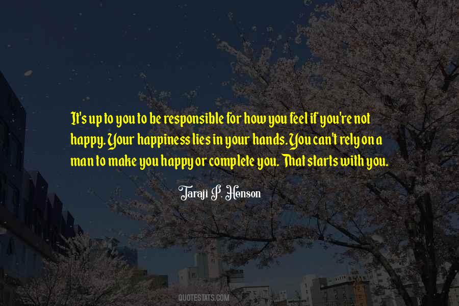 You Are Responsible For Your Own Happiness Quotes #706342