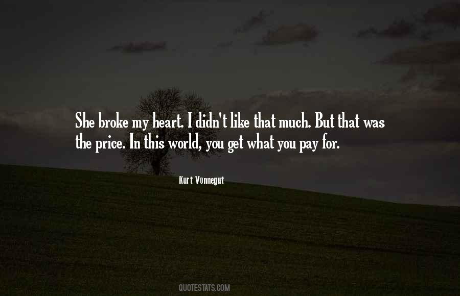 She Broke My Heart But I Still Love Her Quotes #1580809