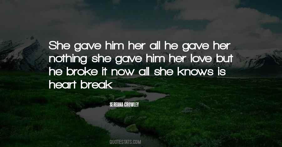 She Broke My Heart But I Still Love Her Quotes #699343