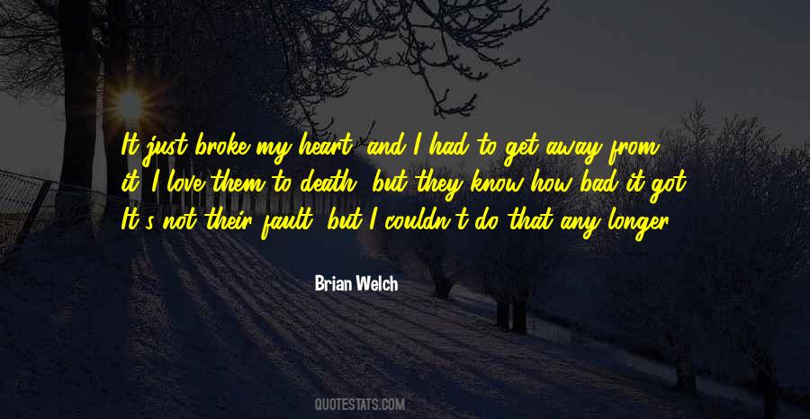She Broke My Heart But I Still Love Her Quotes #984452