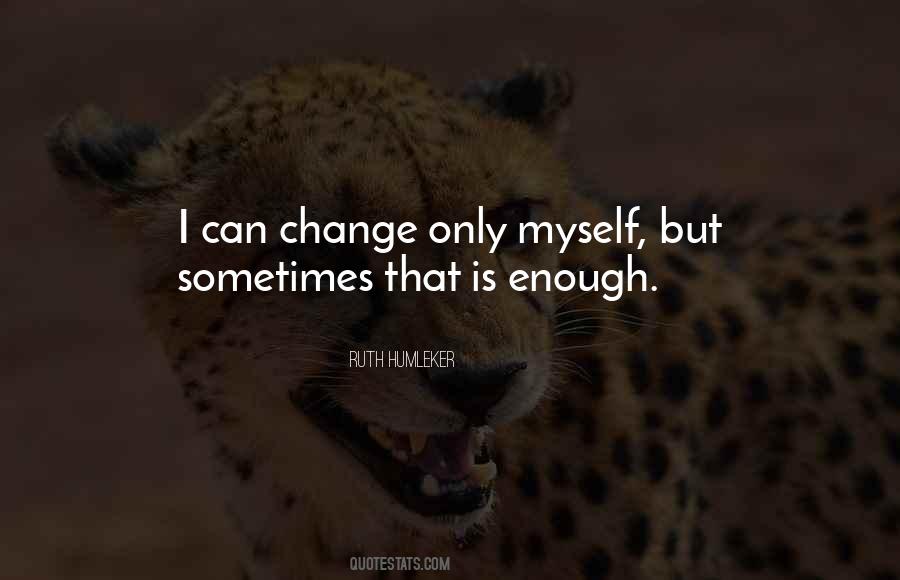 Myself Is Enough Quotes #1507204