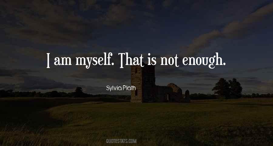Myself Is Enough Quotes #821676