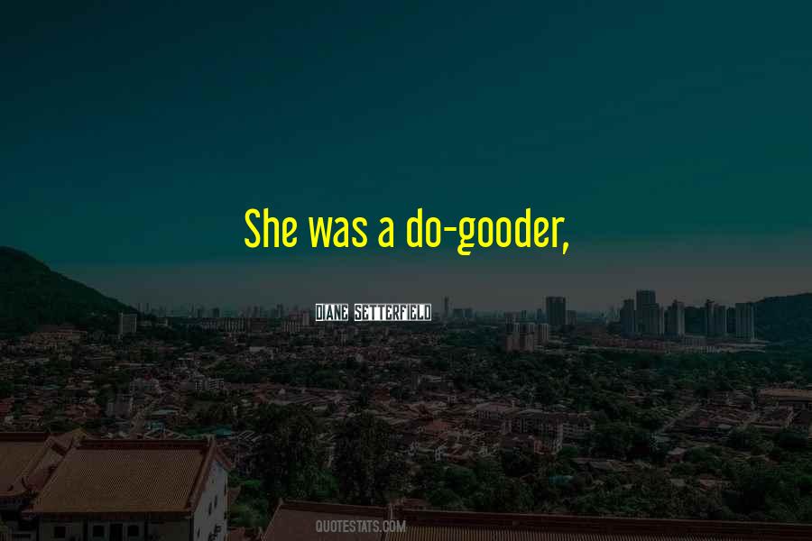 Do Gooder Quotes #1453398