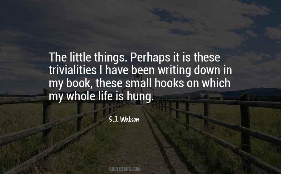 It Is The Small Things In Life Quotes #166779