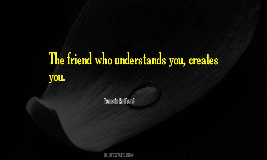 Friend Is One Who Understands Quotes #887120