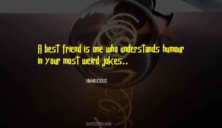 Friend Is One Who Understands Quotes #895916