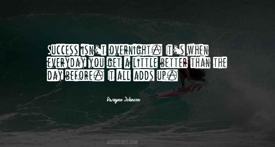 It Gets Better Everyday Quotes #402965
