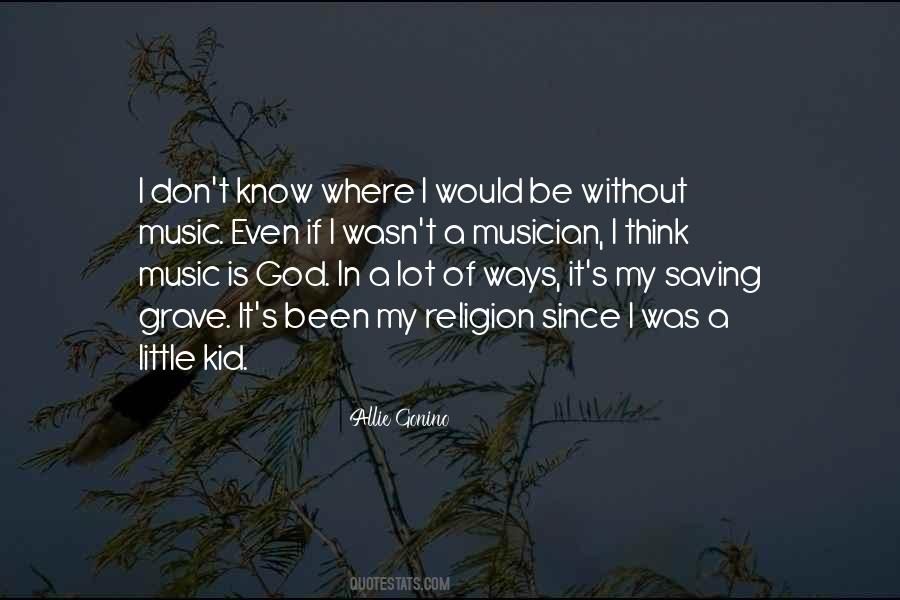 Music Is My Religion Quotes #1319098